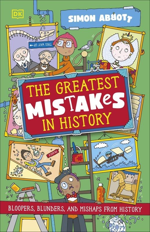 okładka The Greatest Mistakes in History. Bloopers, Blunders, and Other Mishaps from History książka | Simon Abbott