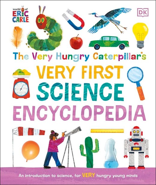 okładka The Very Hungry Caterpillar's Very First Science Encyclopedia. An Introduction to Science for VERY Hungry Young Minds książka | Opracowanie zbiorowe