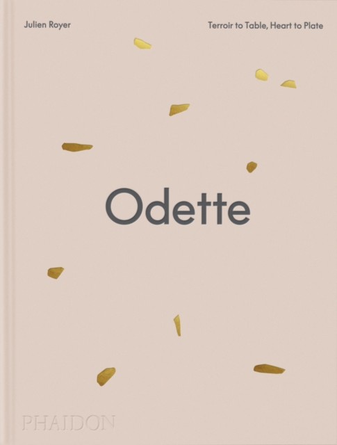 okładka Odette. Terroir to Table, Heart to Plate książka | Daniel Boulud, Dominique Crenn, Julien Royer
