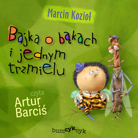 okładka Bajka o bąkach i jednym trzmielu audiobook | MP3 | Marcin Kozioł