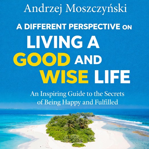 okładka A Different Perspective on Living a Good and Wise Life audiobook | MP3 | Andrzej Moszczyński