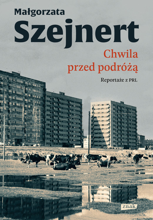 okładka Chwila przed podróżą. Reportaże z PRL ebook | epub, mobi | Małgorzata Szejnert