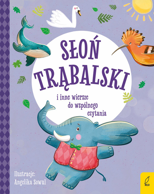 okładka Słoń Trąbalski i inne wiersze do wspólnego czytania. Bajki i wiersze do wspólnego czytania książka | Aleksander Fredro, Julian Tuwim, Maria Konopnicka