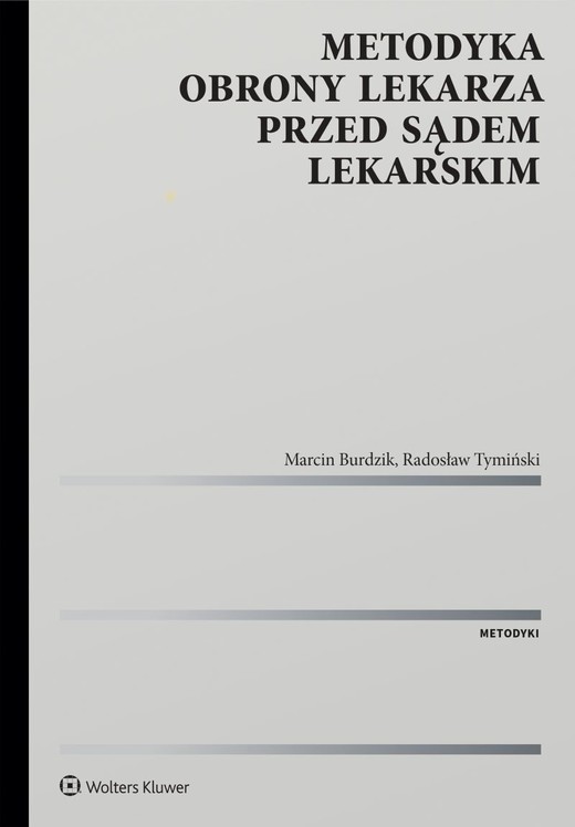 okładka Metodyka obrony lekarza przed sądem lekarskim książka | Tymiński Radosław, Marcin Burdzik