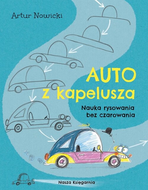 okładka Auto z kapelusza. Nauka rysowania bez czarowania książka | null null