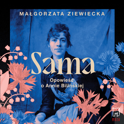 okładka Sama. Opowieść o Annie Bilińskiej audiobook | MP3 | Małgorzata Ziewiecka