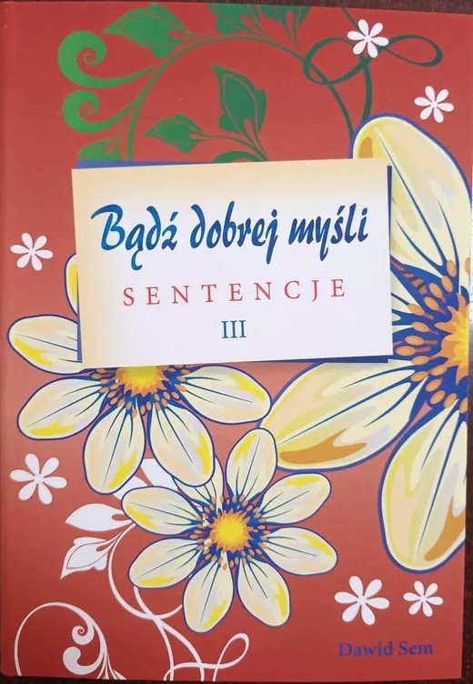 okładka Bądź dobrej myśli - sentencje cz.3 książka | Dawid Sem