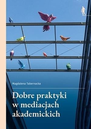 okładka Dobre praktyki w mediacjach akademickich książka | Tabernacka Magdalena