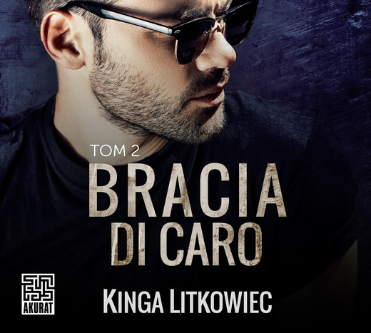 okładka Bracia Di Caro 2 audiobook | MP3 | Kinga Litkowiec