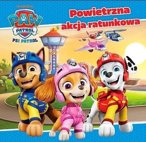 okładka Psi Patrol. Powietrzna akcja ratunkowa książka | Praca Zbiorowa