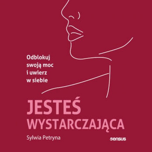 okładka Jesteś wystarczająca. Odblokuj swoją moc i uwierz w siebie audiobook | MP3 | Sylwia Petryna