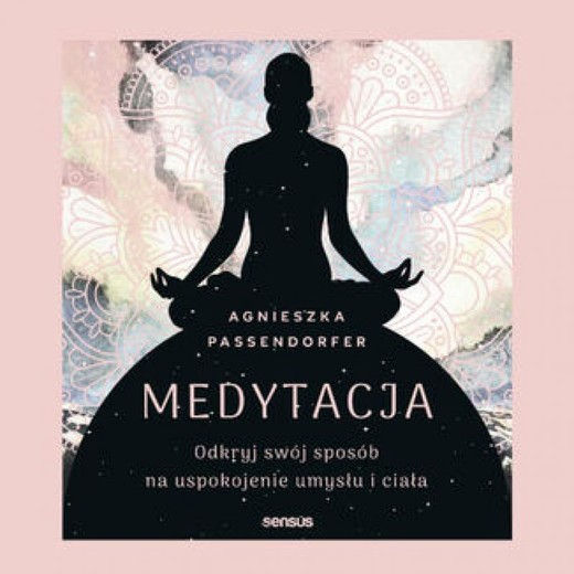 okładka Medytacja. Odkryj swój sposób na uspokojenie umysłu i ciała audiobook | MP3 | Agnieszka Passendorfer