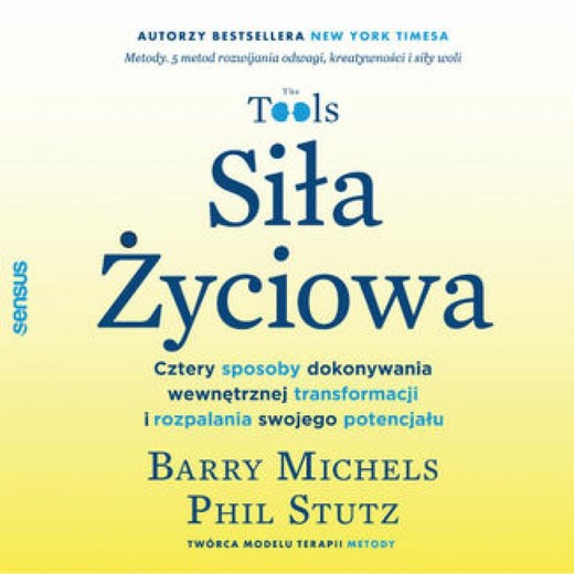 okładka Siła Życiowa. Cztery sposoby dokonywania wewnętrznej transformacji i rozpalania swojego potencjału audiobook | MP3 | Barry Michels, Phil Stutz