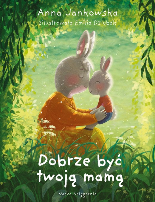 okładka Dobrze być twoją mamą książka | Anna Jankowska