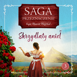 okładka Skrzydlaty anioł. Saga Przeznaczenie. Tom 3 audiobook | MP3 | Harriet Hegstad Inger