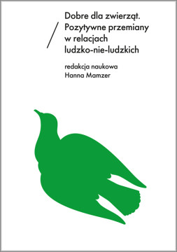 okładka Dobre dla zwierząt. Pozytywne przemiany w relacjach ludzko-nie-ludzkich książka | Mamzer Hanna