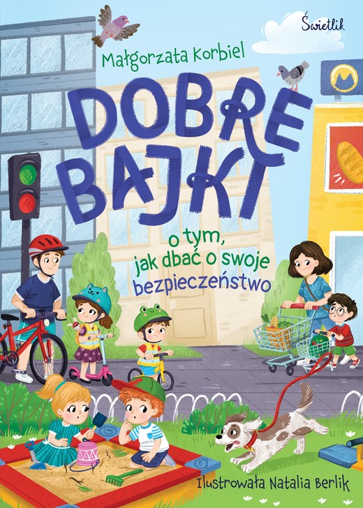 okładka Dobre bajki o tym, jak dbać o swoje bezpieczeństwo książka | Małgorzata Korbiel