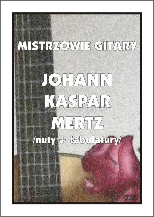 okładka Mistrzowie gitary Johann Kaspar Mertz nuty... książka | Johann KasparMertz