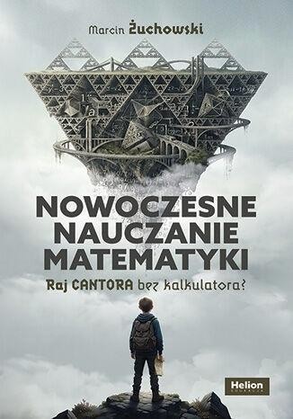 okładka Nowoczesne nauczanie matematyki. Raj Cantora bez.. książka | Marcin Żuchowski