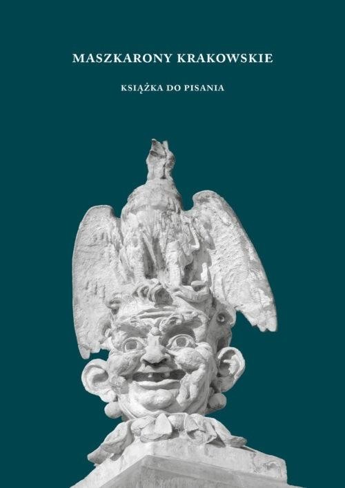 okładka Maszkarony krakowskie. Książka do pisania książka | Grodziska Karolina
