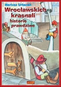 okładka Wrocławskich krasnali historie prawdziwe książka | Mariusz Urbanek