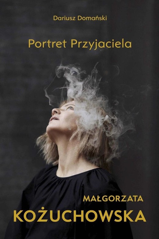 okładka Małgorzata Kożuchowska. Portret Przyjaciela książka | Dariusz Domański