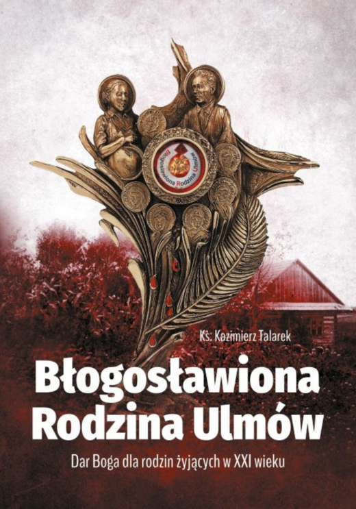 okładka Błogosławiona Rodzina Ulmów ebook | epub, mobi, pdf | ks Kazimierz Talarek