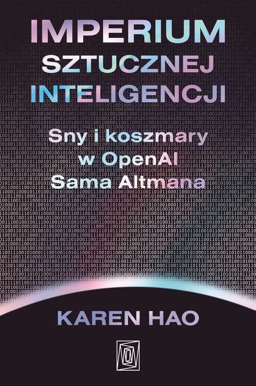 okładka Imperium sztucznej inteligencji. Sny i koszmary w OpenAI Sama Altmana ebook | epub, mobi | Karen Hao