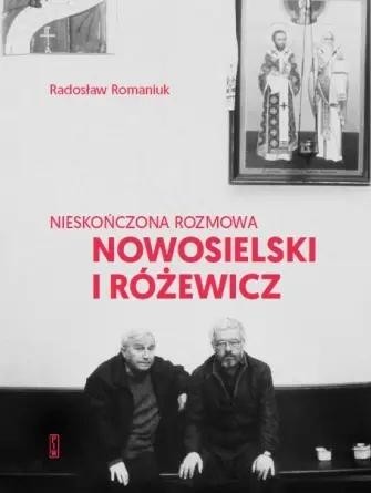 okładka Nieskończona rozmowa. Nowosielski i Różewicz książka | Radosław Romaniuk