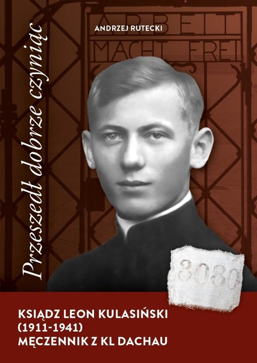 okładka Przeszedł dobrze czyniąc. Ksiądz Leon Kulasiński.. książka | Andrzej Rutecki