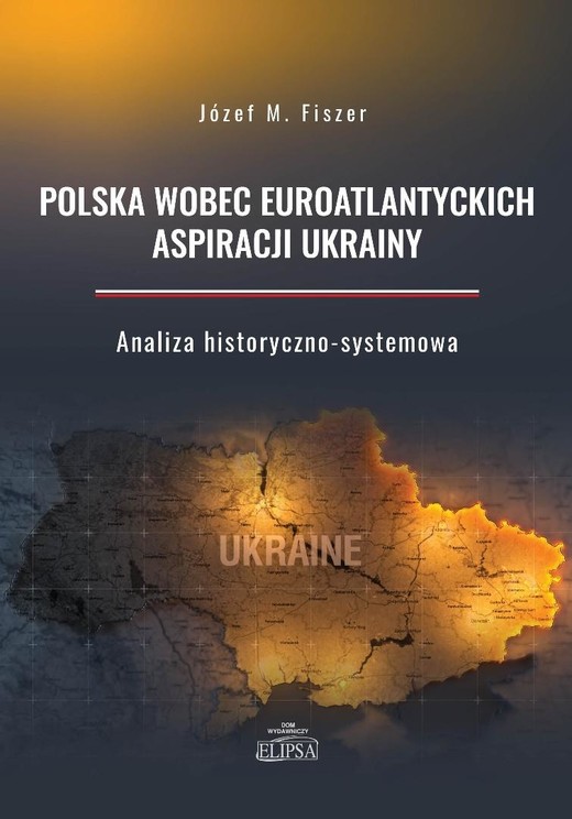 okładka Polska wobec euroatlantyckich aspiracji Ukrainy książka | Fiszer JózefM.