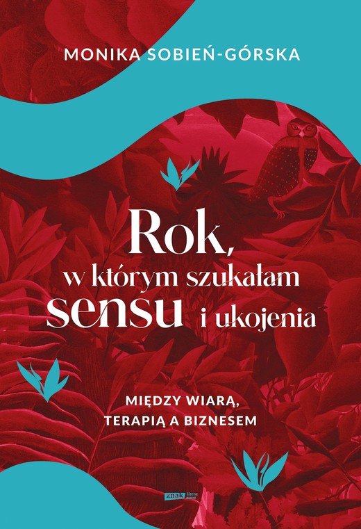 okładka Rok, w którym szukałam sensu i ukojenia. Między wiarą, terapią a biznesem ebook | epub, mobi | Monika Sobień-Górska