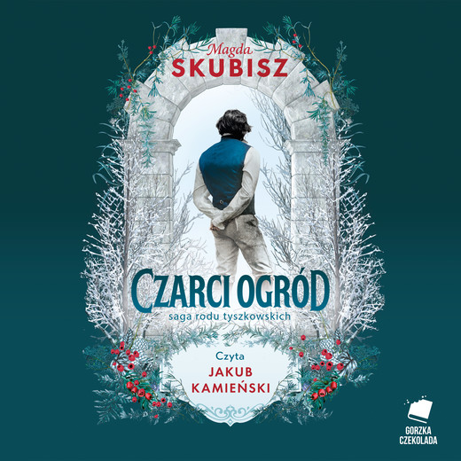okładka Czarci ogród. Saga rodu Tyszkowskich. Tom 2 audiobook | MP3 | Magda Skubisz