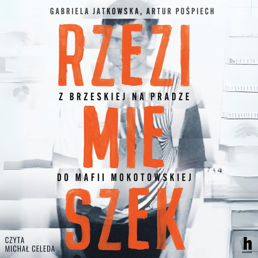okładka Rzezimieszek. Z Brzeskiej na Pradze do mafii mokotowskiej audiobook | MP3 | Artur Pośpiech, Gabriela Jatkowska