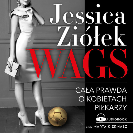 okładka WAGS. Cała prawda o kobietach piłkarzy audiobook | MP3 | Jessica Ziółek