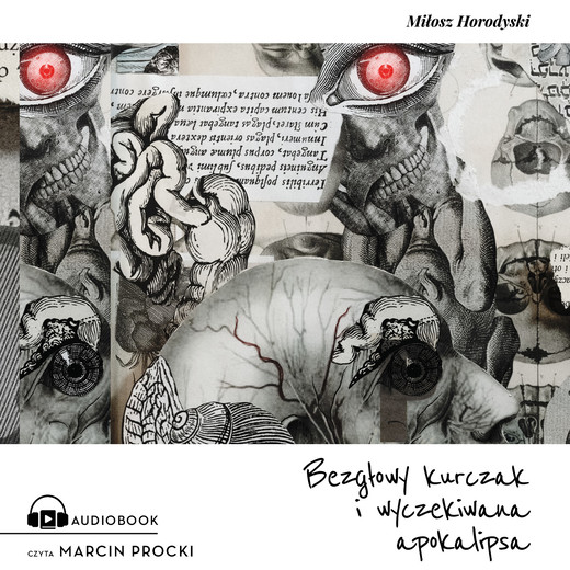 okładka Bezgłowy kurczak i wyczekiwana apokalipsa audiobook | MP3 | Miłosz Horodyski