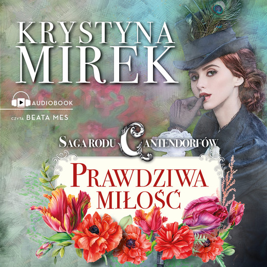 okładka Saga rodu Cantendorfów 3: Prawdziwa miłość audiobook | MP3 | Krystyna Mirek