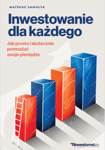 okładka Inwestowanie dla każdego. Jak prosto i skutecznie pomnażać swoje pieniądze książka | Mateusz Samołyk