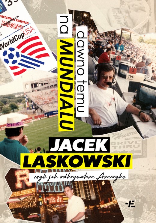 okładka Dawno temu na Mundialu, czyli jak odkrywałem Amerykę książka | Laskowski JacekP