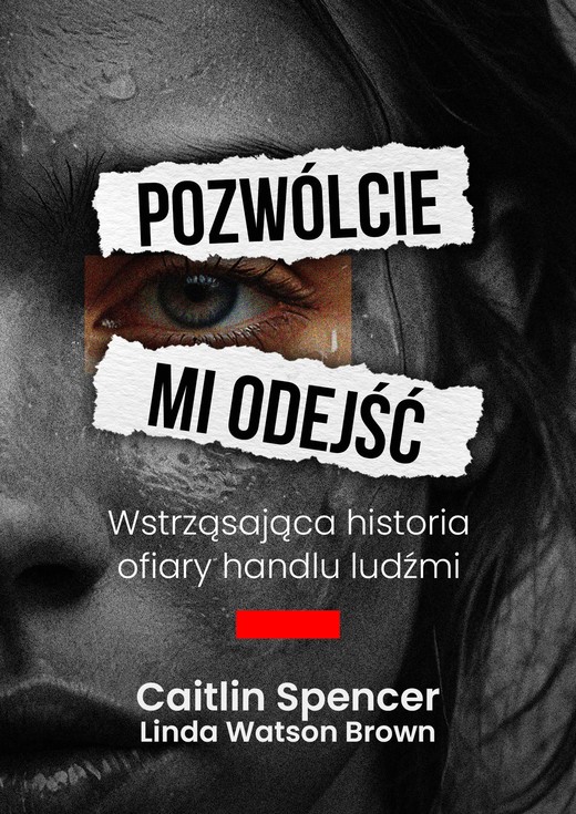 okładka Pozwólcie mi odejść. Wstrząsająca historia ofiary handlu ludźmi ebook | epub, mobi | Caitlin Spencer