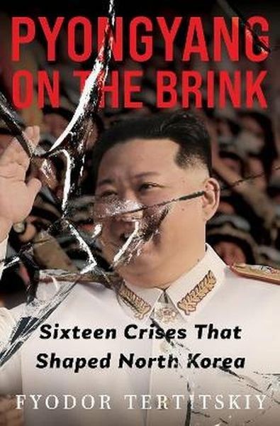okładka Pyongyang on the Brink. Sixteen Crises That Shaped North Korea książka | Fyodor Tertitskiy