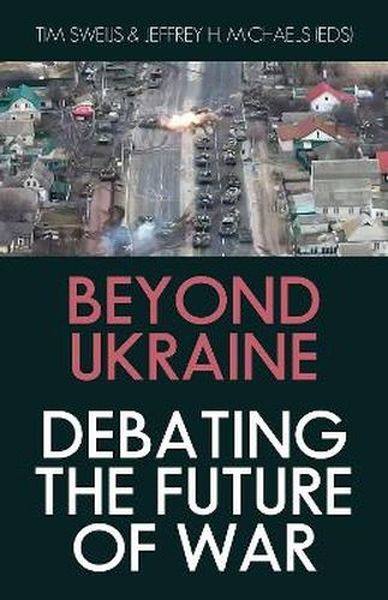 okładka Beyond Ukraine. Debating the Future of War książka | Tim Sweijs