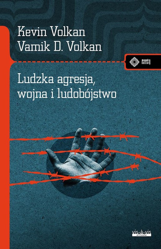okładka Ludzka agresja, wojna i ludobójstwo książka | Kamik Volkan, Kevin Volkan