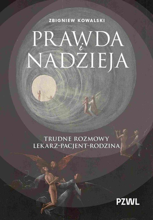 okładka Prawda i nadzieja. Trudne rozmowy lekarz–pacjent–rodzina książka | Zbigniew Kowalski