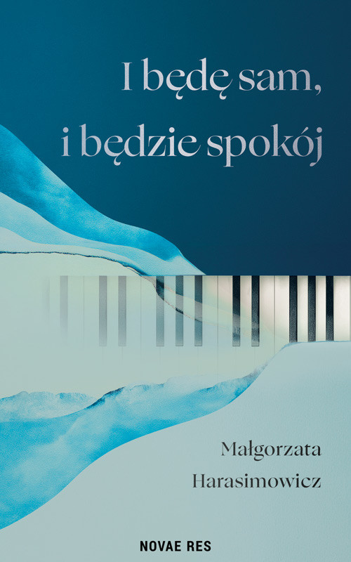 okładka I będę sam, i będzie spokój książka | Małgorzata Harasimowicz