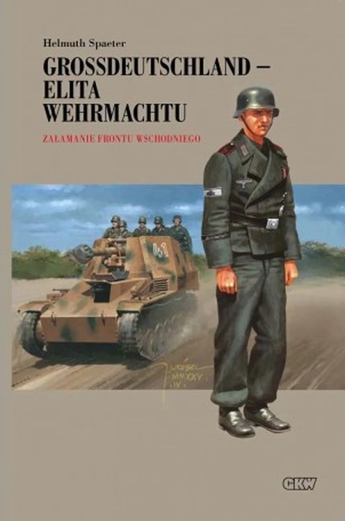 okładka Grossdeutschland - Elita Wehrmachtu. Załamanie Frontu Wschodniego Tom 3 książka | Spaeter Helmuth