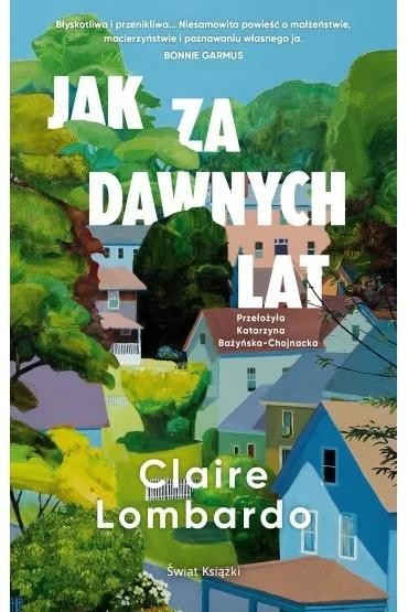 okładka Jak za dawnych lat książka | Claire Lombardo