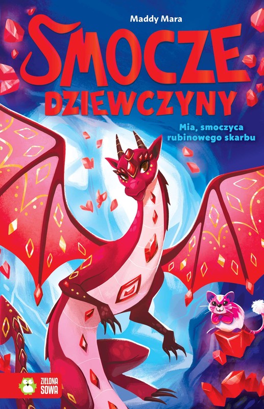 okładka Smocze Dziewczyny. Mia, smoczyca rubinowego skarbu książka | Maddy Mara