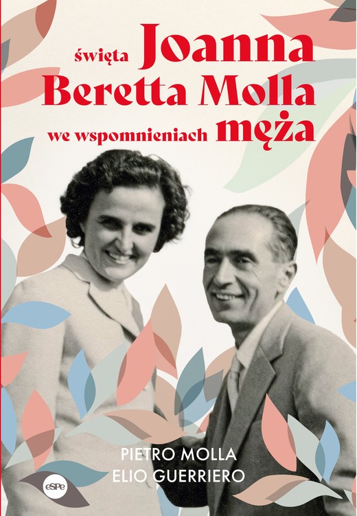 okładka Święta Joanna Beretta Molla we wspomnieniach męża książka | Elio Guerriero, Pietro Molla