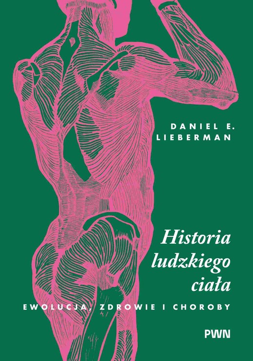 okładka Historia ludzkiego ciała. Ewolucja, zdrowie i choroby książka